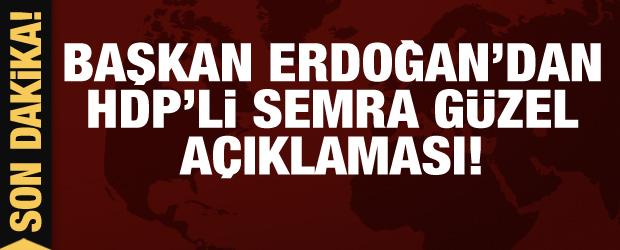 Son Dakika: Başkan Erdoğan'dan HDP'li Güzel açıklaması!